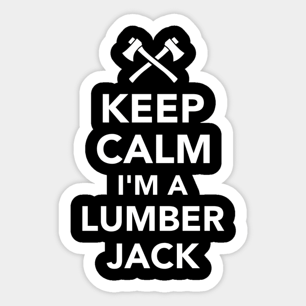 Keep calm I'm a Lumberjack Sticker by Designzz